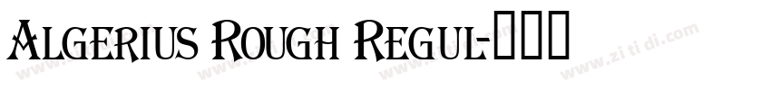 Algerius Rough Regul字体转换 Algerius Rough Regul字体转换